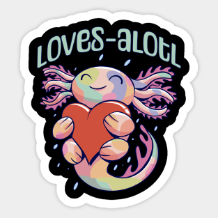 Romantic Loves-alotl happy axolotl design Sticker